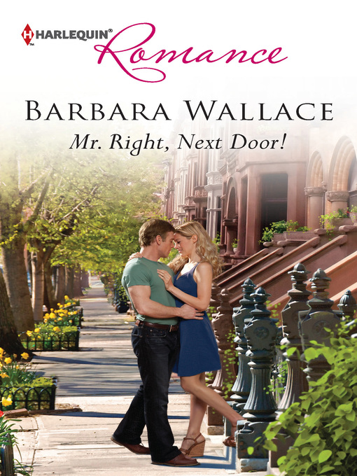 Title details for Mr. Right, Next Door! by Barbara Wallace - Available